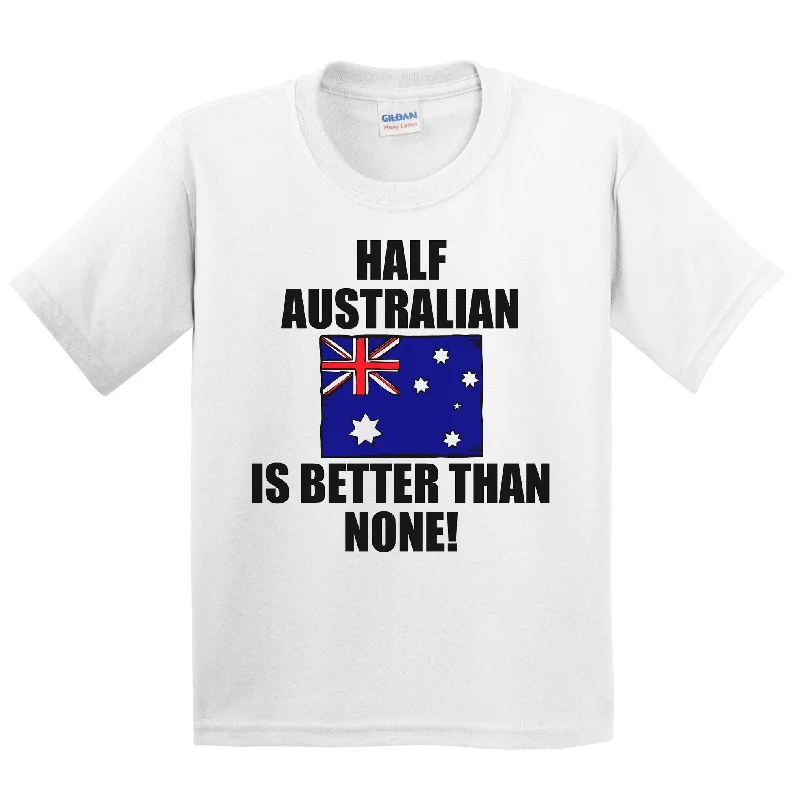 Streetwear T-ShirtsHalf Australian Is Better Than None Kids Youth T-Shirt