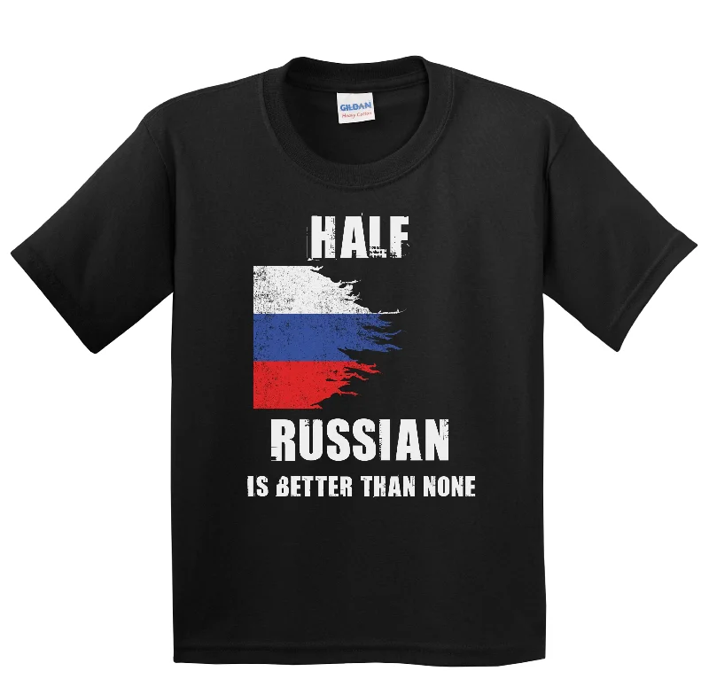 Half Russian Is Better Than None Funny Russia Youth T-Shirt